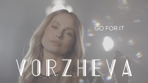 VORZHEVA повертається з треком “GO FOR IT”