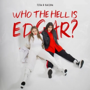 Teya & Salena - Who the Hell is Edgar - Тея і Салена - Що ще в біса за Едгар? (переклад українською)