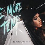 Виконавиця Eselisha презентує свій новий трек One More Time