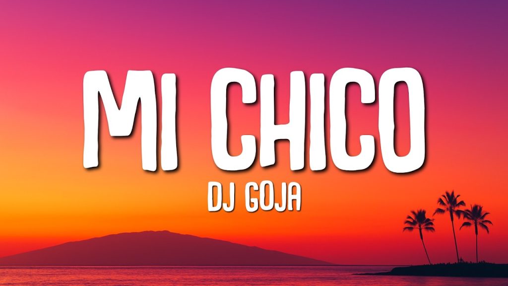 DJ Goja — Mi Chico (переклад українською)