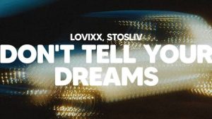 LOVIXX & STOSLIV – Don't Tell Your Dreams (переклад)