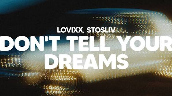 LOVIXX & STOSLIV – Don't Tell Your Dreams (переклад)